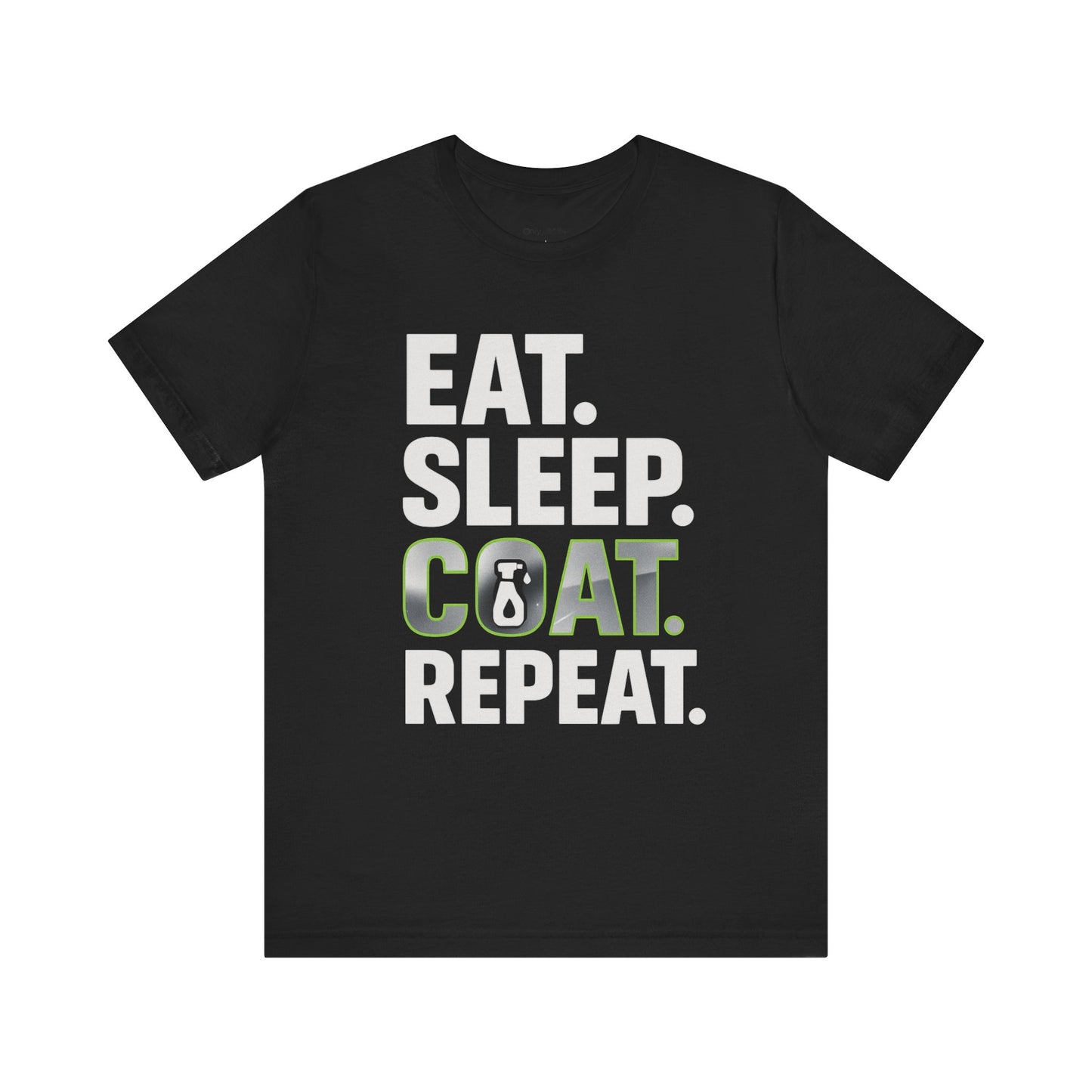 EAT SLEEP COAT REPEAT T-Shirt – Ceramic Coating Detailing Lifestyle Tee for Car Enthusiasts