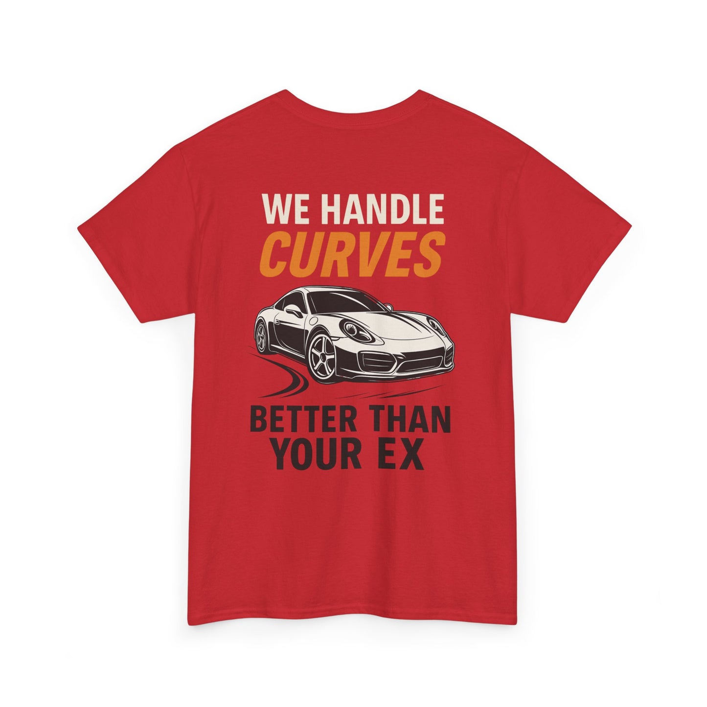 We Handle Curves Better Than Your Ex – Funny Car Enthusiast T-Shirt