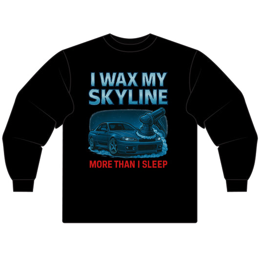 I Wax My Skyline More Than I Sleep | Funny JDM Detailing Shirt