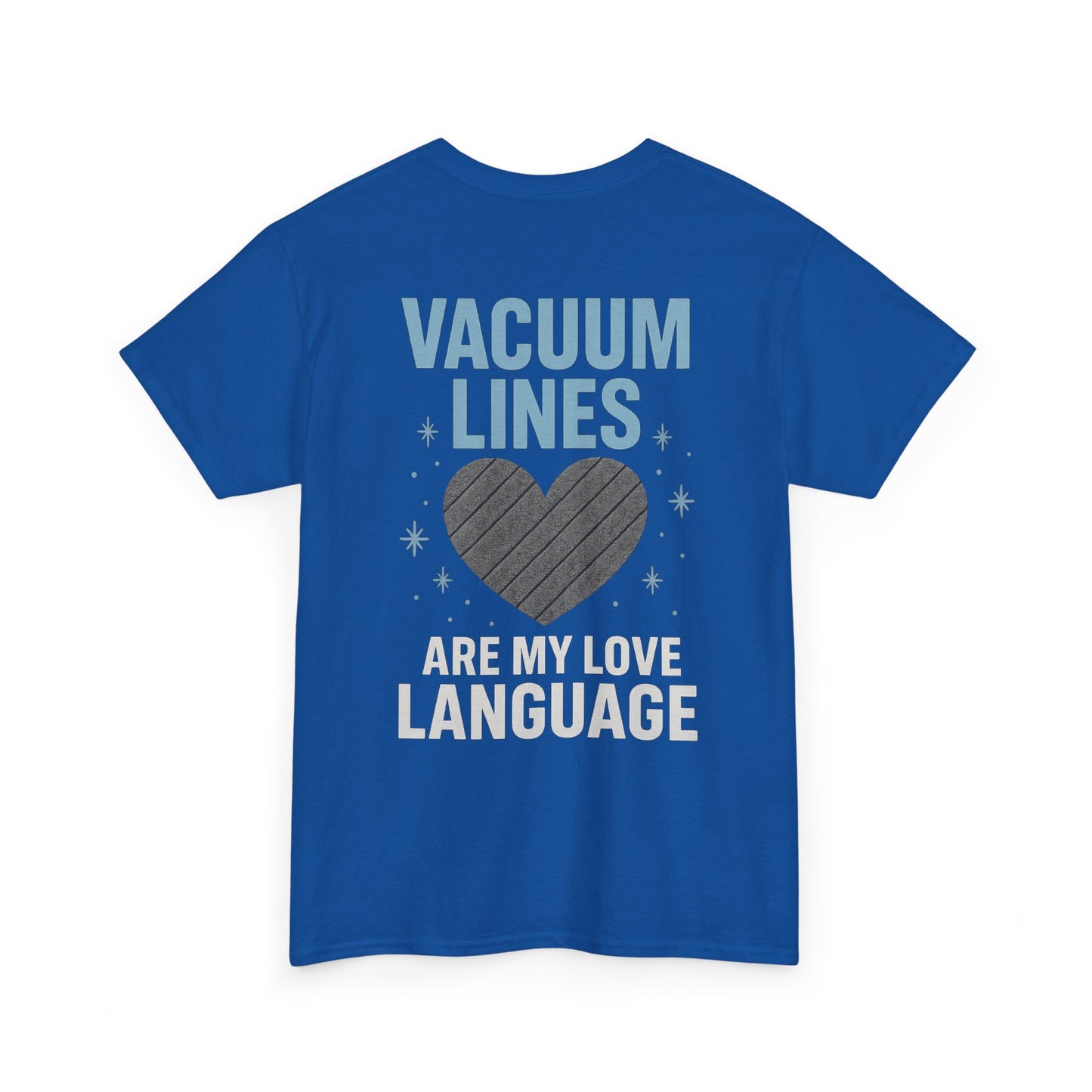 Vacuum Lines Are My Love Language – Funny Auto Detailer T-Shirt