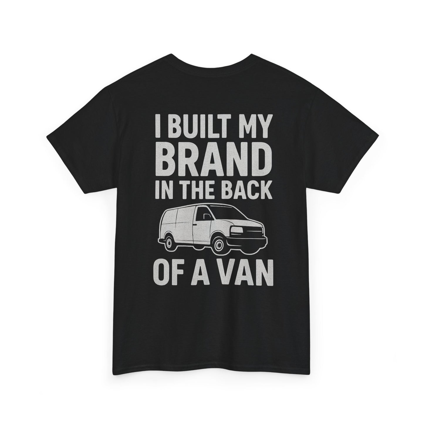 I Built My Brand in the Back of a Van T-Shirt | Mobile Hustler Edition