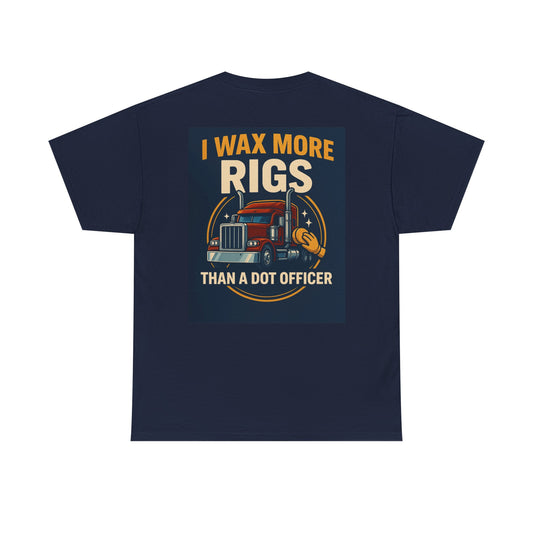 Funny Trucker Shirt for Men | I Wax More Rigs Than a DOT Officer | Big Rig Driver Gift | Diesel Mechanic Humor Tee | Truck Wash Lover T-Shirt