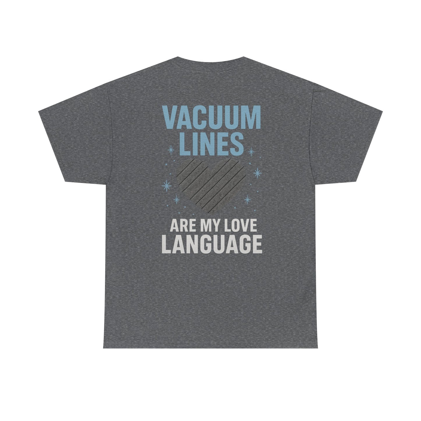 Vacuum Lines Are My Love Language – Funny Auto Detailer T-Shirt