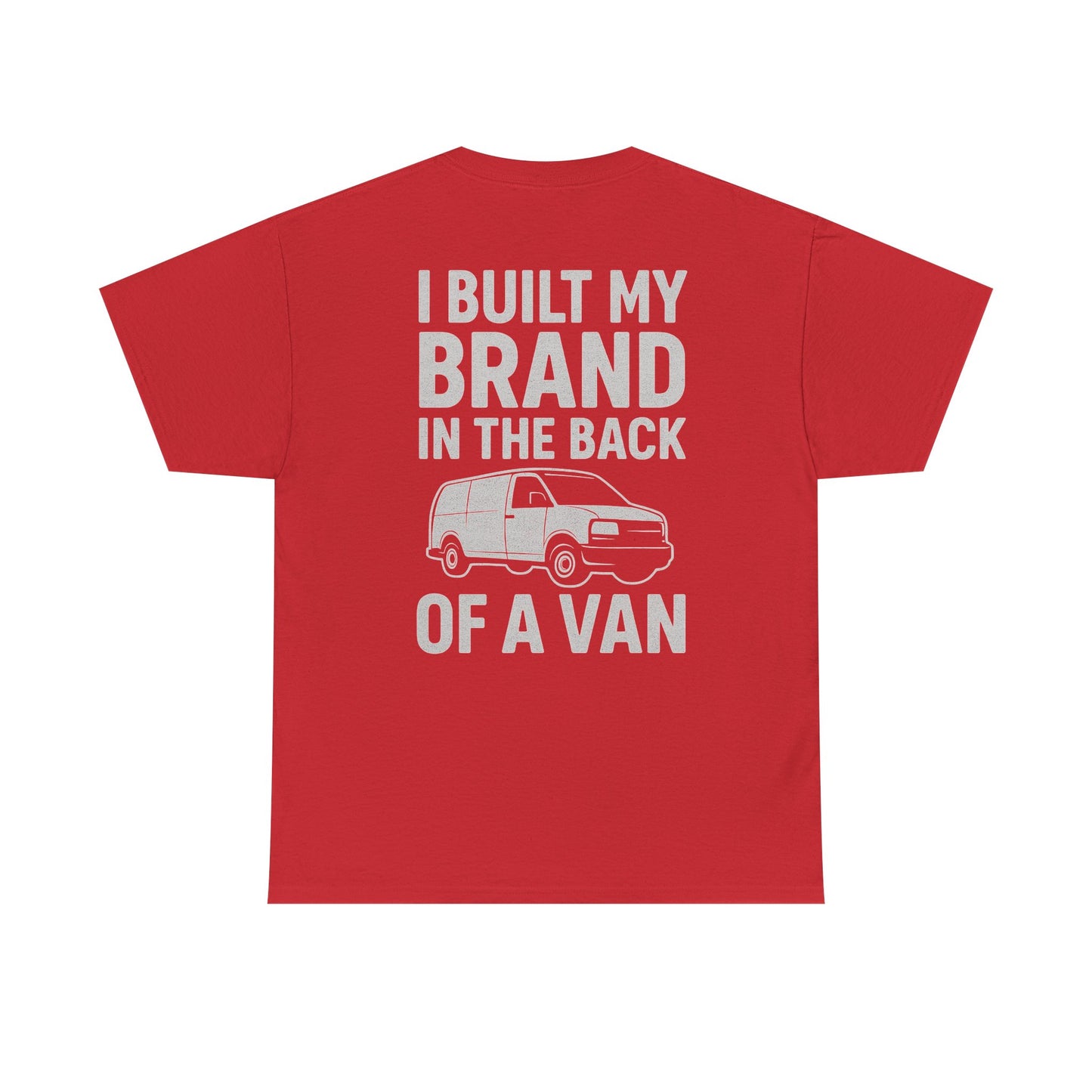 I Built My Brand in the Back of a Van T-Shirt | Mobile Hustler Edition