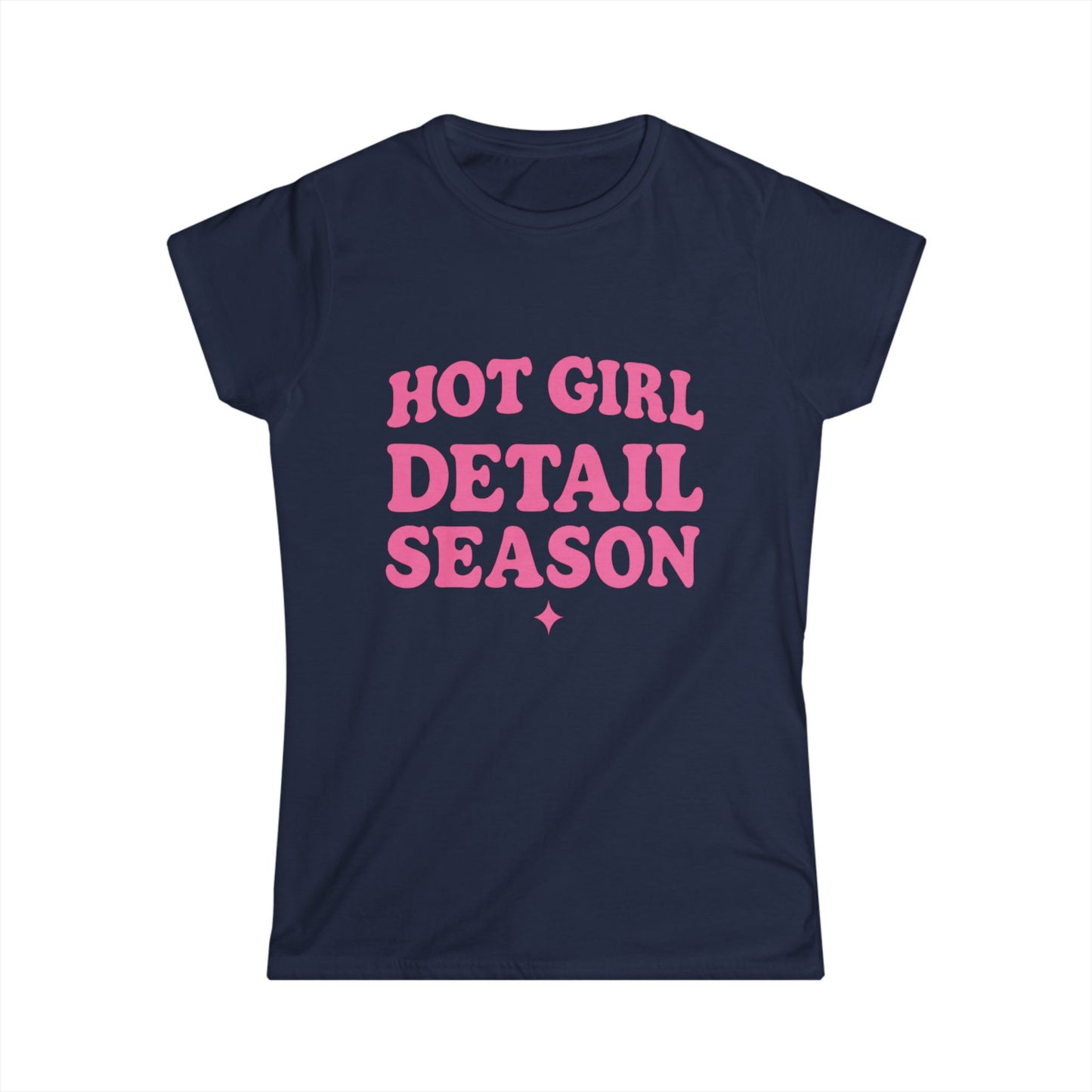 Hot Girl Detail Season T-Shirt – Funny Auto Detailing Shirt for Women