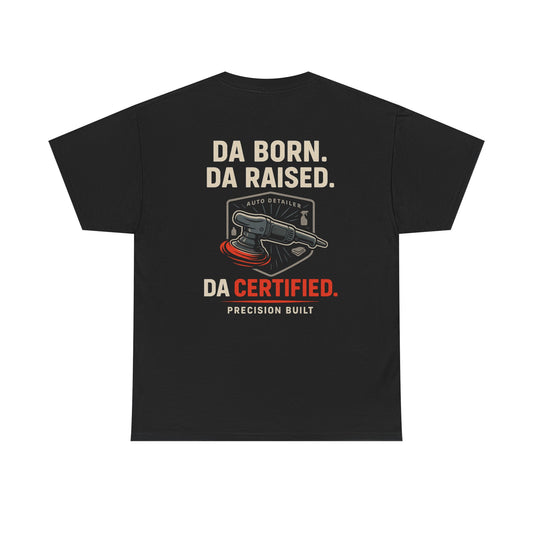 DA Born DA Certified – Detailer's Tee