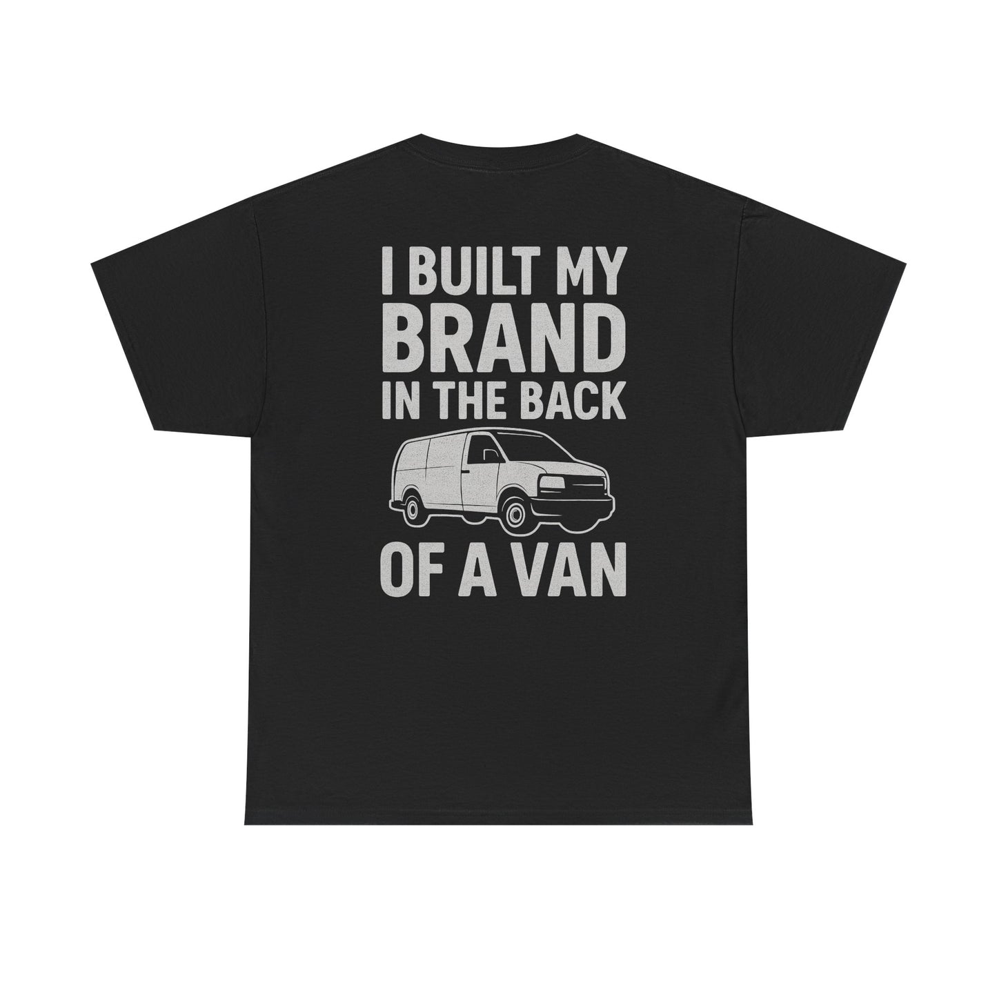 I Built My Brand in the Back of a Van T-Shirt | Mobile Hustler Edition