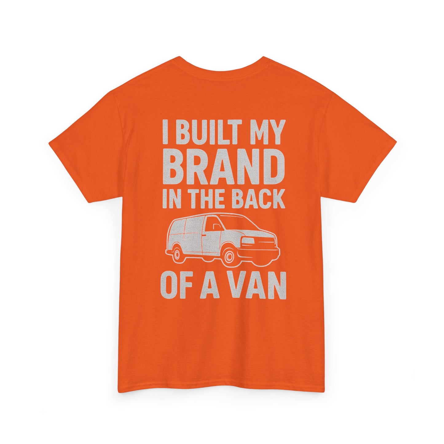 I Built My Brand in the Back of a Van T-Shirt | Mobile Hustler Edition
