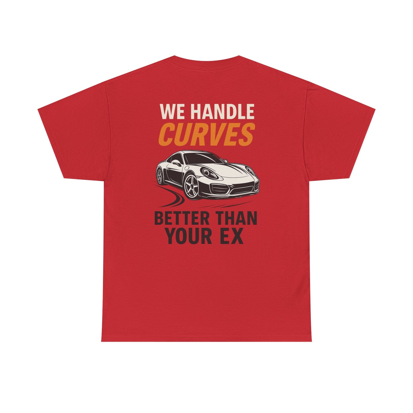 We Handle Curves Better Than Your Ex – Funny Car Enthusiast T-Shirt