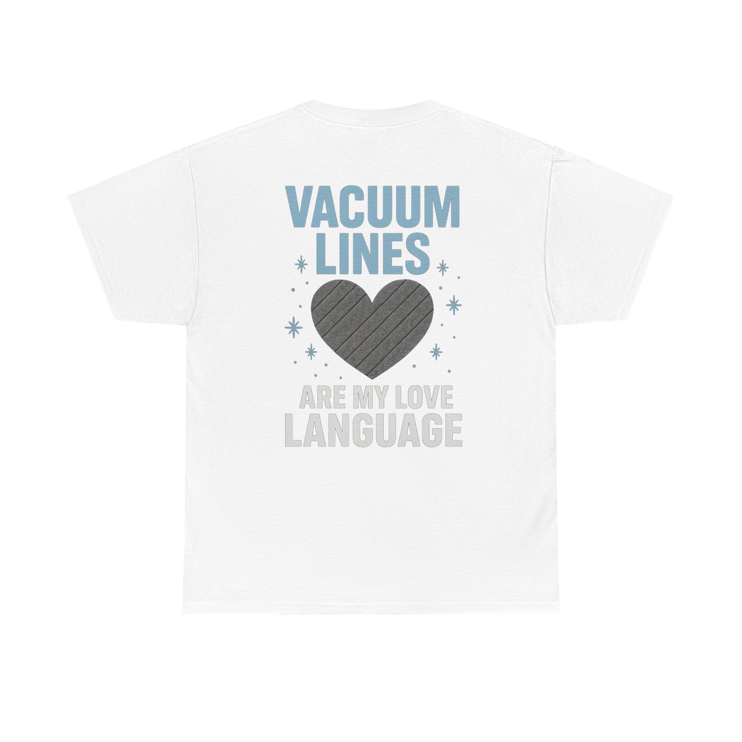 Vacuum Lines Are My Love Language – Funny Auto Detailer T-Shirt