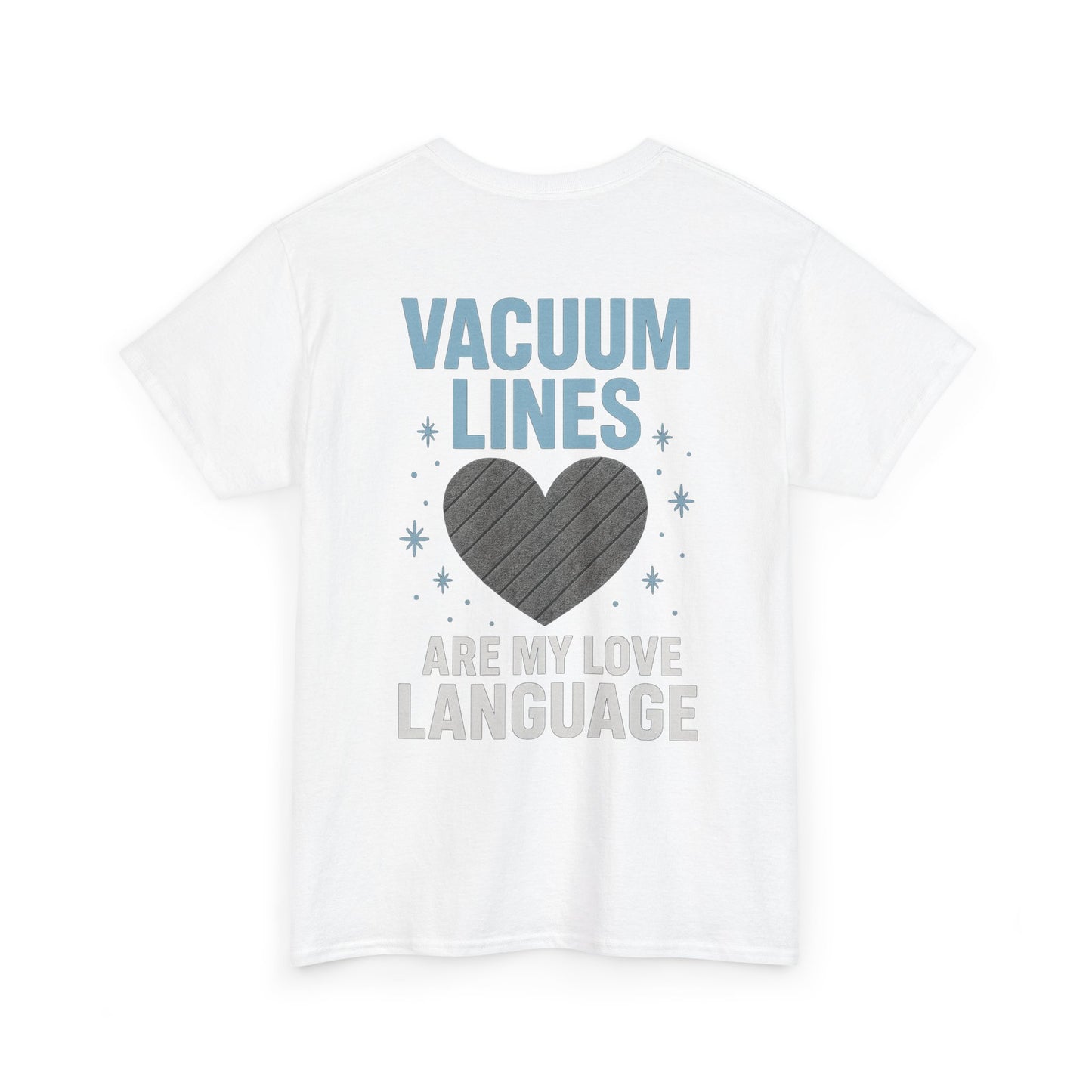 Vacuum Lines Are My Love Language – Funny Auto Detailer T-Shirt