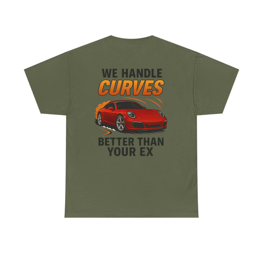 We Handle Curves Better Than Your Ex – Funny Car Enthusiast T-Shirt