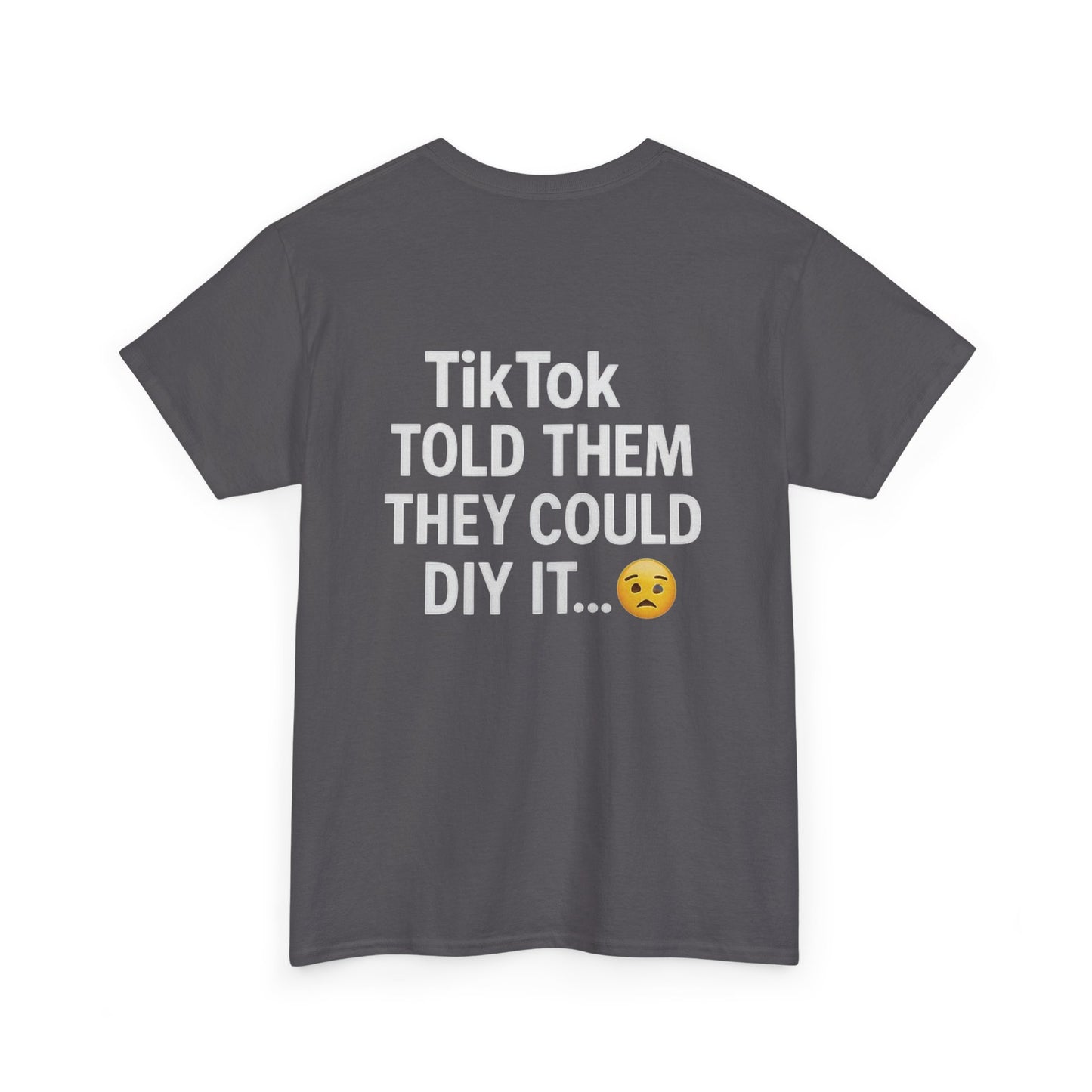 Funny TikTok DIY Fail Shirt | Sarcastic Meme Tee for Content Creators & Car Detailers