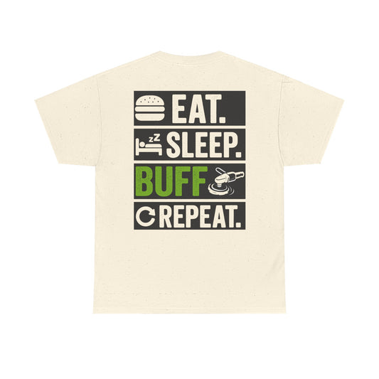 EAT. SLEEP. BUFF. REPEAT. | Funny Car Detailing T-Shirt for Auto Detailers & Car Lovers