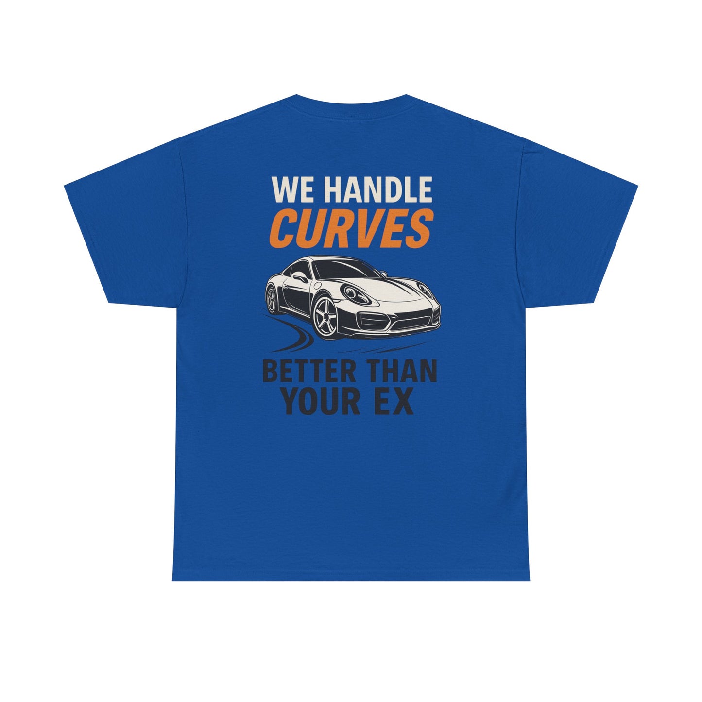 We Handle Curves Better Than Your Ex – Funny Car Enthusiast T-Shirt