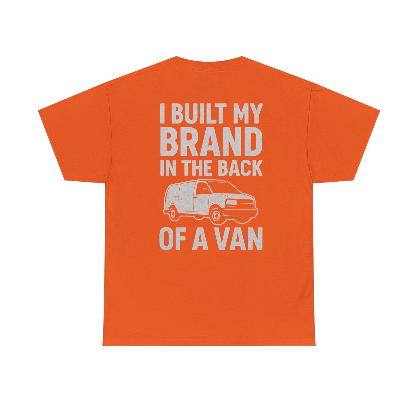 I Built My Brand in the Back of a Van T-Shirt | Mobile Hustler Edition