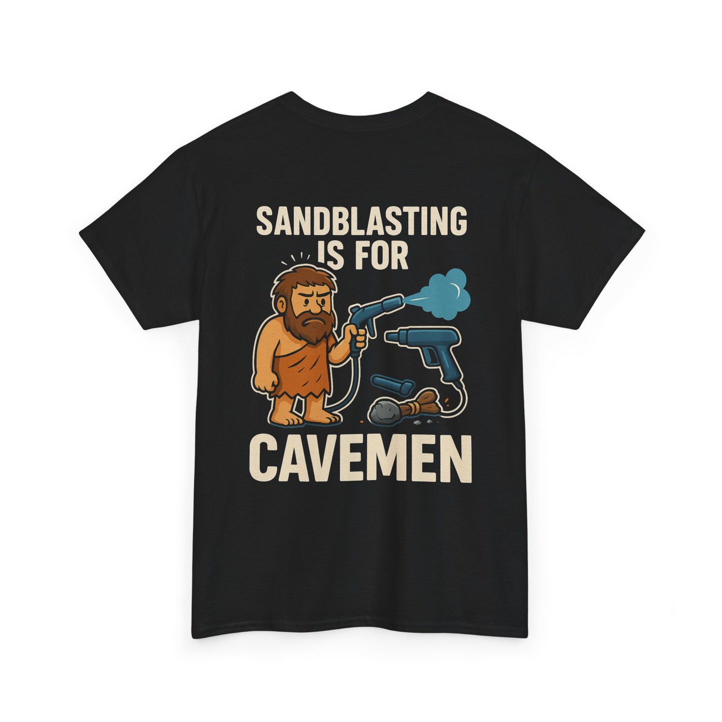 Sandblasting Is for Cavemen Shirt | Blue Collar Humor Tee for Fabricators, Dry Ice Blasting, & Industrial Maintenance