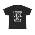 I Polish Utes, Not Egos – Aussie Detailer Tee