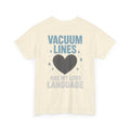 Vacuum Lines Are My Love Language – Funny Auto Detailer T-Shirt