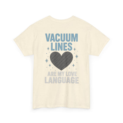 Vacuum Lines Are My Love Language – Funny Auto Detailer T-Shirt