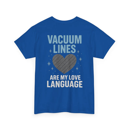 Vacuum Lines Are My Love Language – Funny Auto Detailer T-Shirt