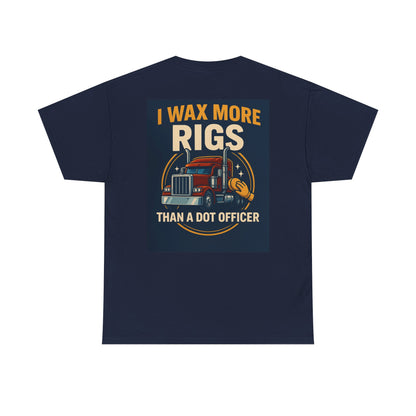 Funny Trucker Shirt for Men | I Wax More Rigs Than a DOT Officer | Big Rig Driver Gift | Diesel Mechanic Humor Tee | Truck Wash Lover T-Shirt