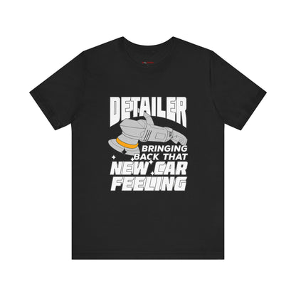 Detailer T-Shirt – Bringing Back That New Car Feeling | Car Wash & Auto Detailing Tee Gift