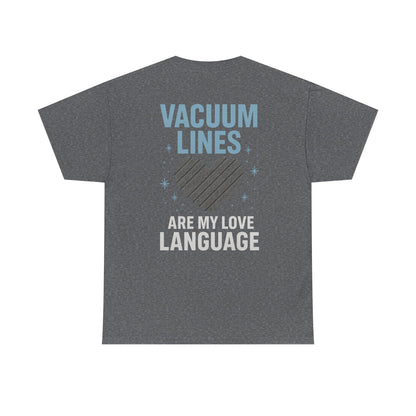 Vacuum Lines Are My Love Language – Funny Auto Detailer T-Shirt