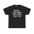 Funny TikTok DIY Fail Shirt | Sarcastic Meme Tee for Content Creators & Car Detailers