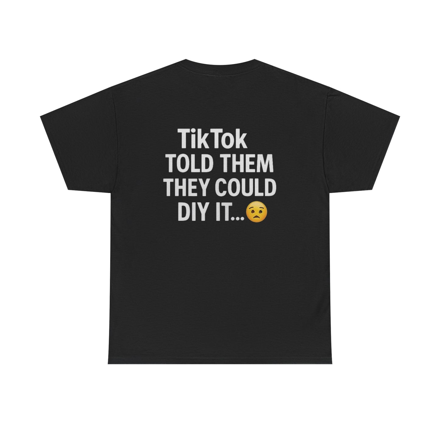 Funny TikTok DIY Fail Shirt | Sarcastic Meme Tee for Content Creators & Car Detailers