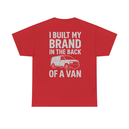 I Built My Brand in the Back of a Van T-Shirt | Mobile Hustler Edition