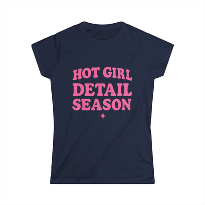 Hot Girl Detail Season T-Shirt – Funny Auto Detailing Shirt for Women
