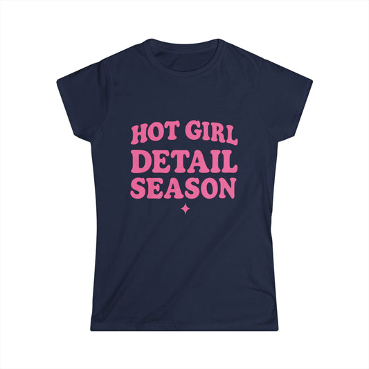 Hot Girl Detail Season T-Shirt – Funny Auto Detailing Shirt for Women