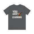 If You Aren’t Burning You Aren’t Learning T-Shirt – Funny Auto Detailer Gift for Car Guys, Buffer Polishing Crew Tee, Mechanic Work Shirt