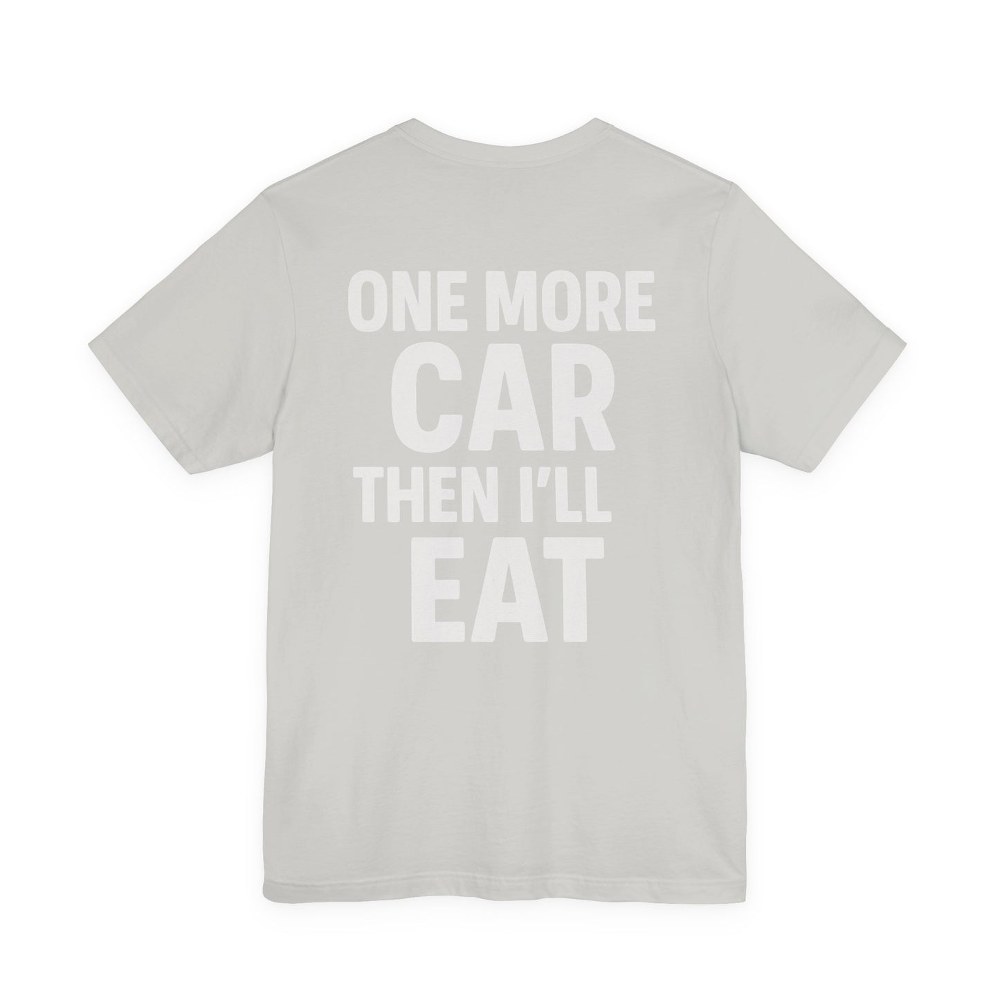 One More Car Then I’ll Eat T-Shirt | Funny Car Detailer Gift Tee for Auto Enthusiasts