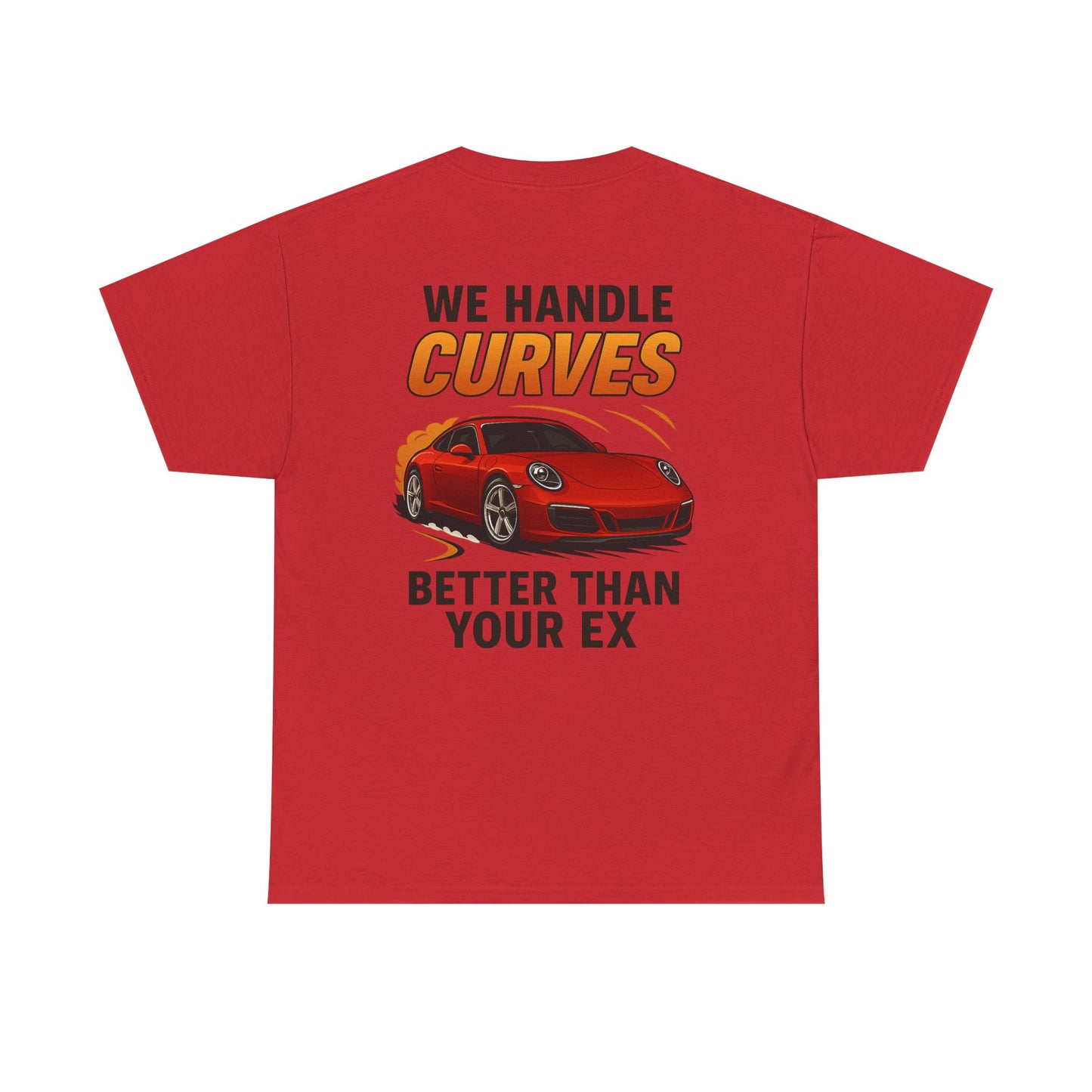 We Handle Curves Better Than Your Ex – Funny Car Enthusiast T-Shirt