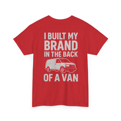 I Built My Brand in the Back of a Van T-Shirt | Mobile Hustler Edition