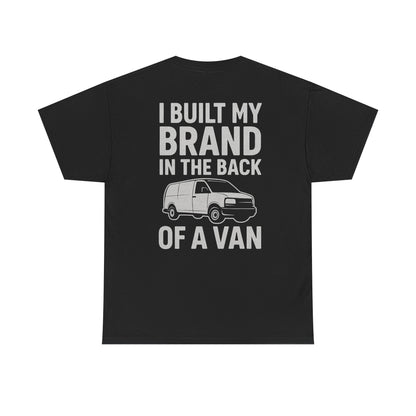 I Built My Brand in the Back of a Van T-Shirt | Mobile Hustler Edition