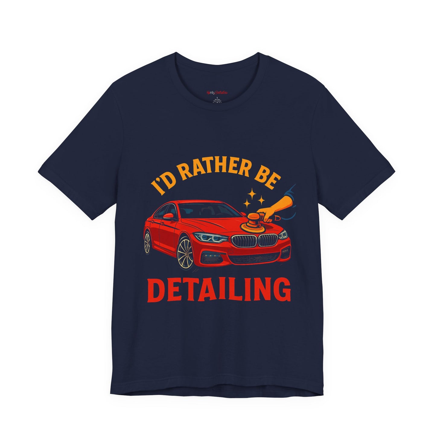 I’d Rather Be Detailing T-Shirt | Funny Car Detailing Shirt for Men & Women