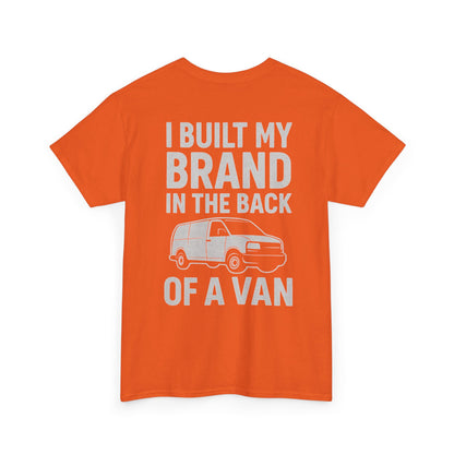 I Built My Brand in the Back of a Van T-Shirt | Mobile Hustler Edition