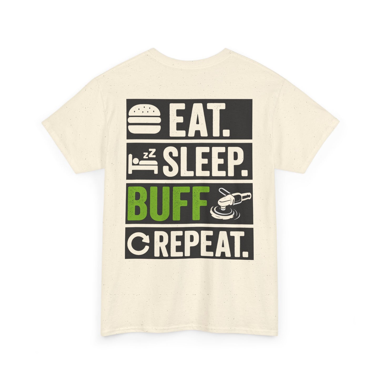 EAT. SLEEP. BUFF. REPEAT. | Funny Car Detailing T-Shirt for Auto Detailers & Car Lovers