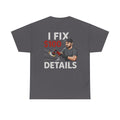 I Fix $100 Details T-Shirt | Funny Car Detailing Shirt for Auto Detailers & Mechanics