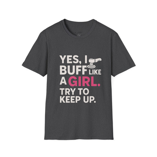 Yes I Buff Like a Girl T-Shirt – Funny Car Detailing Shirt for Women