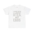 I Polish Utes, Not Egos – Aussie Detailer Tee