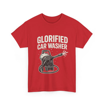 Glorified Car Washer T-Shirt – Funny Automotive Detailing Pressure Washer Tee