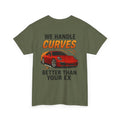 We Handle Curves Better Than Your Ex – Funny Car Enthusiast T-Shirt