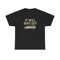 "It Will Buff Out Car Lover Shirt – Body Shop Mechanic Detailing Tee"