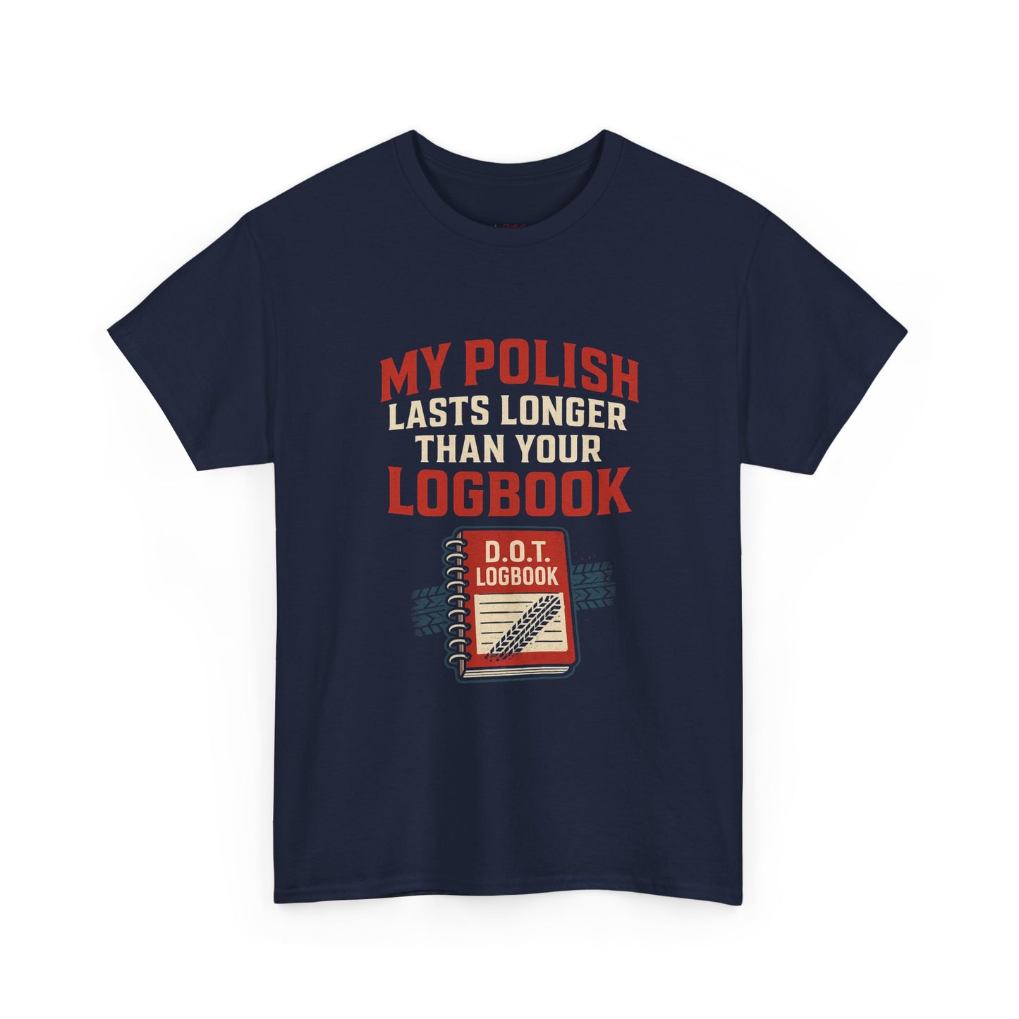 Funny Trucker Shirt – My Polish Lasts Longer Than Your Logbook | DOT Driver Gift Tee