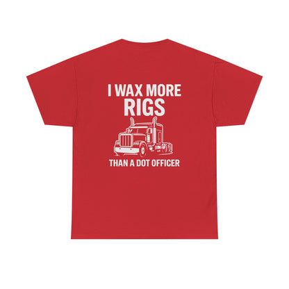 I Wax More Rigs Than a DOT Officer – Funny Trucker Tee