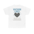 Vacuum Lines Are My Love Language – Funny Auto Detailer T-Shirt